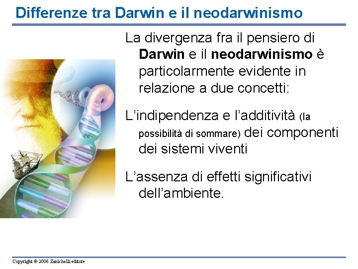 Differenze tra Darwin e il neodarwinismo La divergenza fra il pensiero di Darwin e