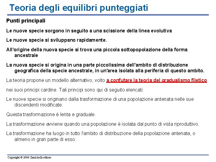 Teoria degli equilibri punteggiati Punti principali Le nuove specie sorgono in seguito a una