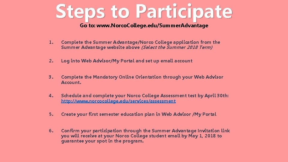 Steps to Participate Go to: www. Norco. College. edu/Summer. Advantage 1. Complete the Summer