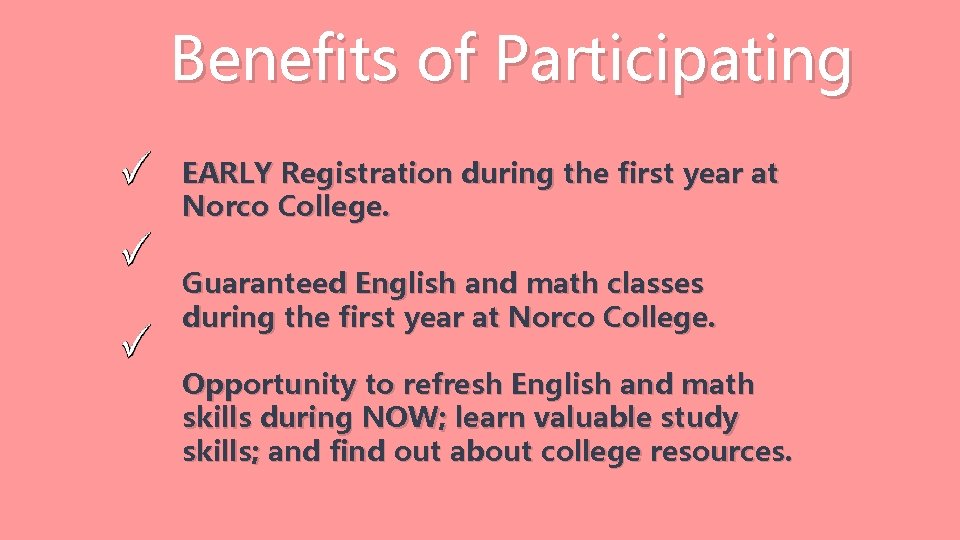 Benefits of Participating EARLY Registration during the first year at Norco College. Guaranteed English