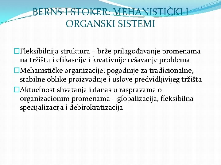 BERNS I STOKER: MEHANISTIČKI I ORGANSKI SISTEMI �Fleksibilnija struktura – brže prilagođavanje promenama na