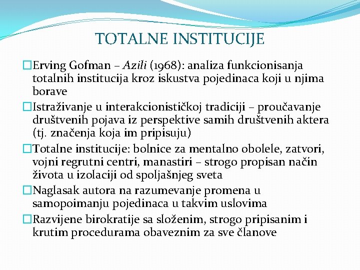 TOTALNE INSTITUCIJE �Erving Gofman – Azili (1968): analiza funkcionisanja totalnih institucija kroz iskustva pojedinaca