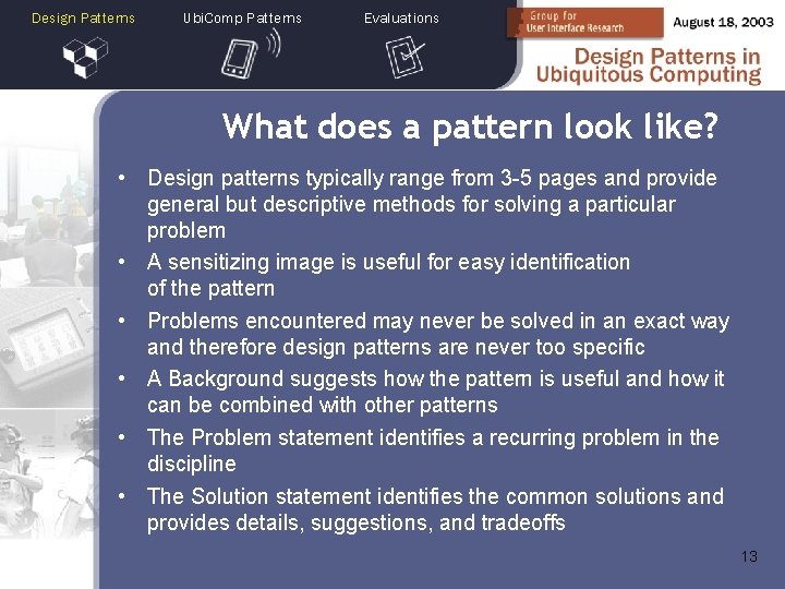 Design Patterns Ubi. Comp Patterns Evaluations What does a pattern look like? • Design
