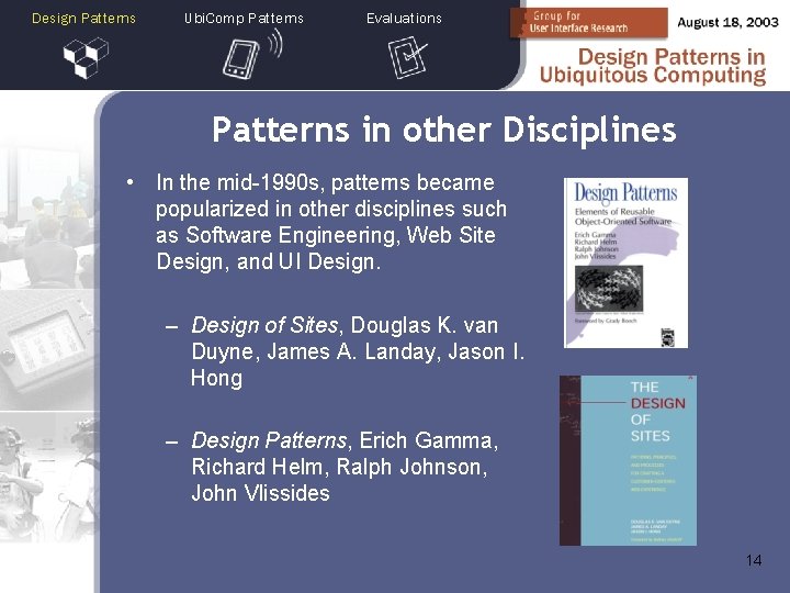 Design Patterns Ubi. Comp Patterns Evaluations Patterns in other Disciplines • In the mid-1990