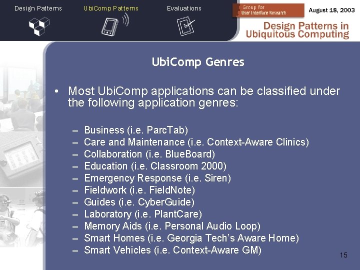 Design Patterns Ubi. Comp Patterns Evaluations Ubi. Comp Genres • Most Ubi. Comp applications