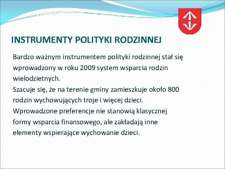 INSTRUMENTY POLITYKI RODZINNEJ Bardzo ważnym instrumentem polityki rodzinnej stał się wprowadzony w roku 2009