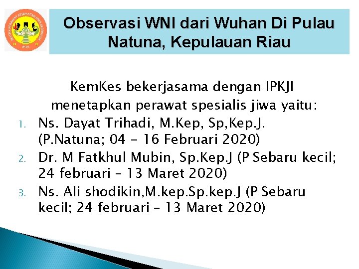 Observasi WNI dari Wuhan Di Pulau Natuna, Kepulauan Riau 1. 2. 3. Kem. Kes