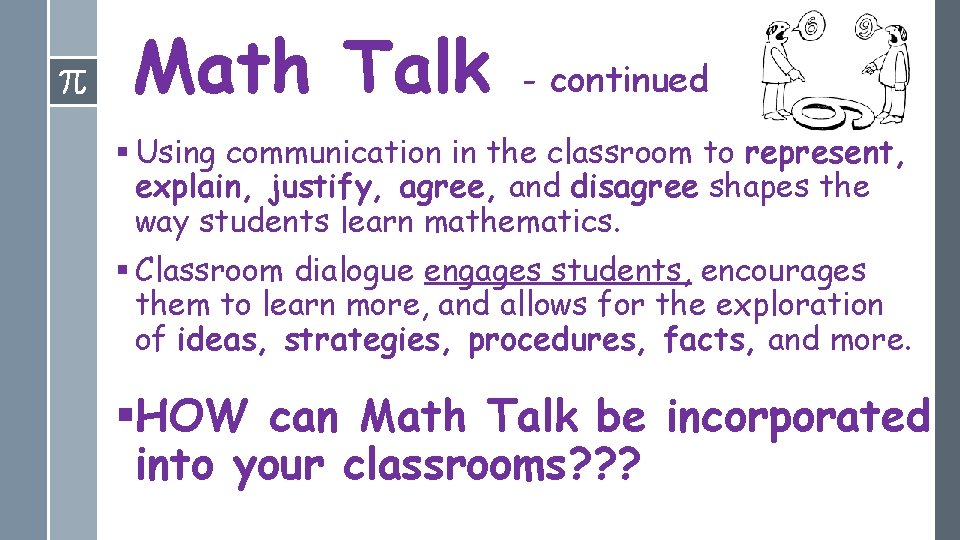 Math Talk - continued § Using communication in the classroom to represent, explain, justify,