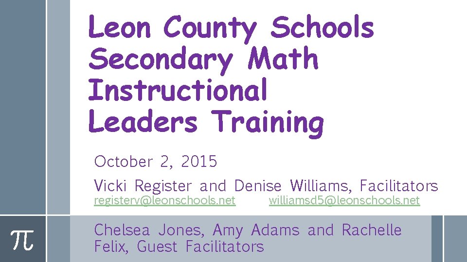 Leon County Schools Secondary Math Instructional Leaders Training October 2, 2015 Vicki Register and
