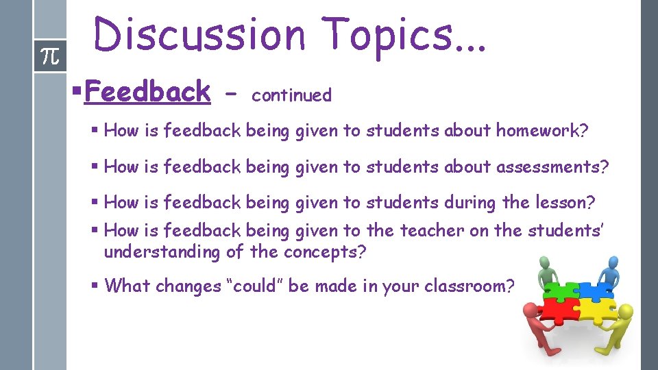Discussion Topics. . . §Feedback - continued § How is feedback being given to
