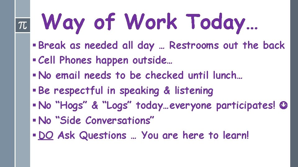 Way of Work Today… § Break as needed all day … Restrooms out the