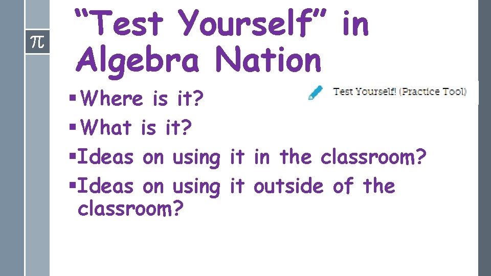 “Test Yourself” in Algebra Nation §Where is it? §What is it? §Ideas on using