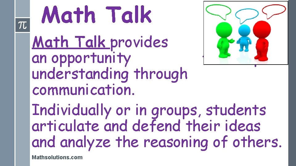 Math Talk provides students an opportunity for deeper understanding through communication. Individually or in
