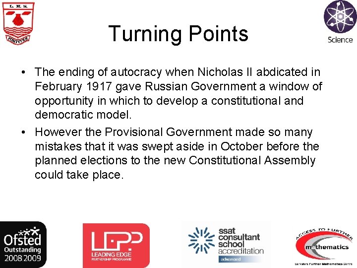 Turning Points • The ending of autocracy when Nicholas II abdicated in February 1917