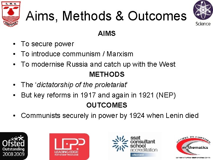 Aims, Methods & Outcomes AIMS • To secure power • To introduce communism /