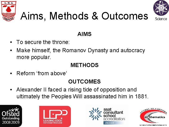 Aims, Methods & Outcomes AIMS • To secure throne: • Make himself, the Romanov
