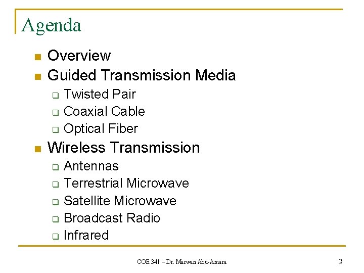 Agenda n n Overview Guided Transmission Media q q q n Twisted Pair Coaxial