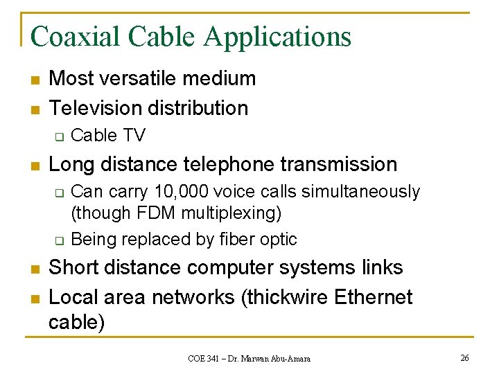 Coaxial Cable Applications n n Most versatile medium Television distribution q n Long distance