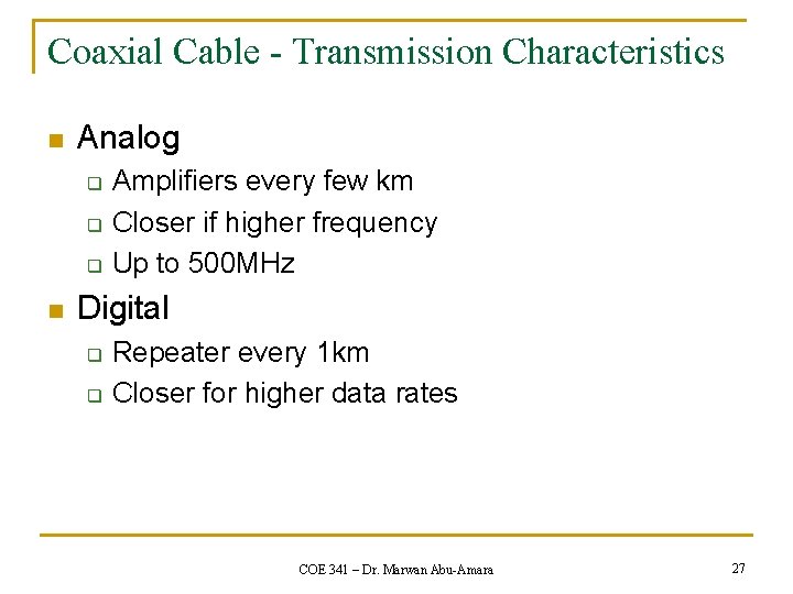 Coaxial Cable - Transmission Characteristics n Analog q q q n Amplifiers every few