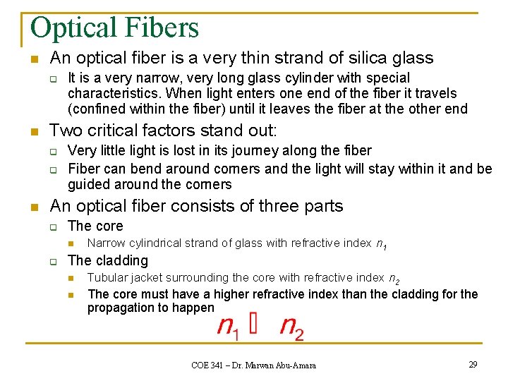 Optical Fibers n An optical fiber is a very thin strand of silica glass