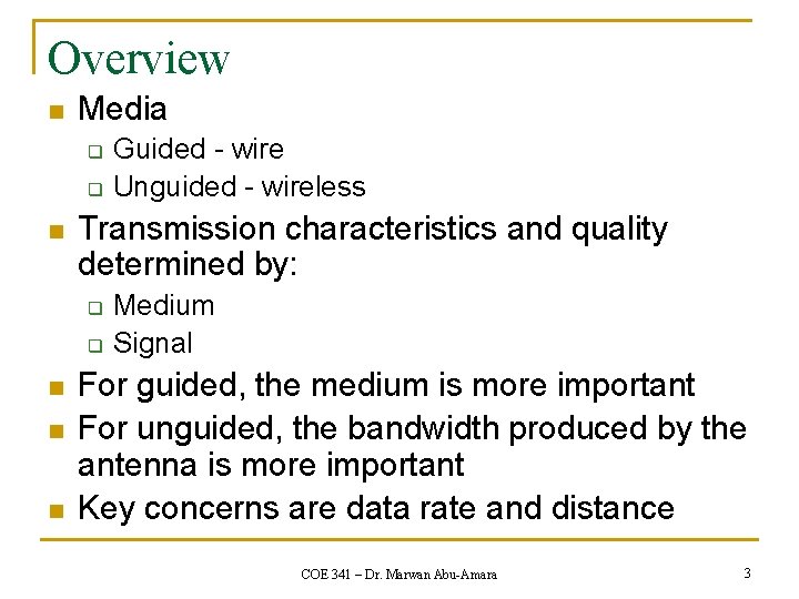 Overview n Media q q n Transmission characteristics and quality determined by: q q