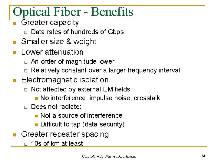 Optical Fiber - Benefits n Greater capacity q n n Smaller size & weight