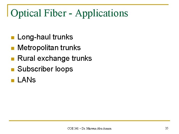 Optical Fiber - Applications n n n Long-haul trunks Metropolitan trunks Rural exchange trunks