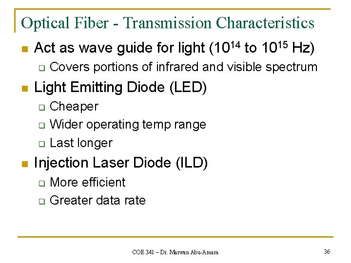 Optical Fiber - Transmission Characteristics n Act as wave guide for light (1014 to