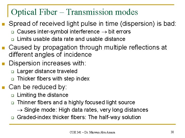 Optical Fiber – Transmission modes n Spread of received light pulse in time (dispersion)