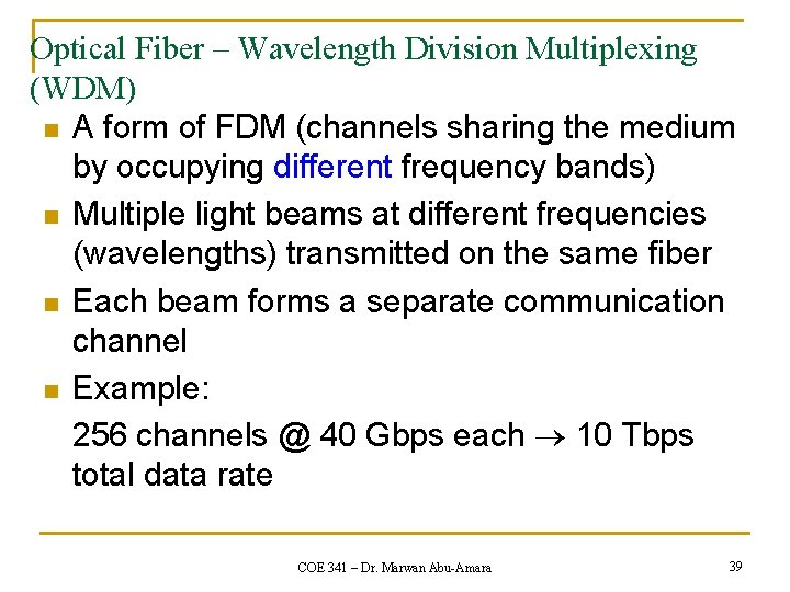 Optical Fiber – Wavelength Division Multiplexing (WDM) n A form of FDM (channels sharing