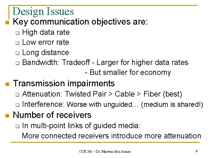 Design Issues n Key communication objectives are: q q n Transmission impairments q q