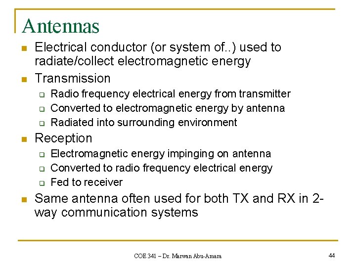 Antennas n n Electrical conductor (or system of. . ) used to radiate/collect electromagnetic