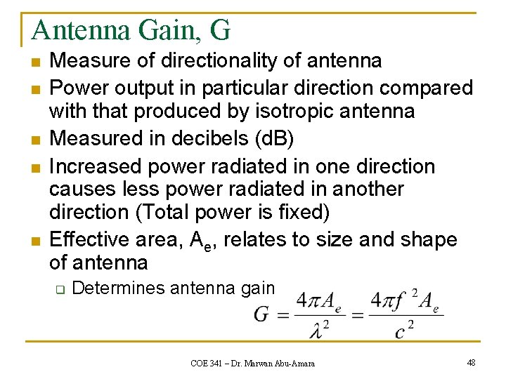Antenna Gain, G n n n Measure of directionality of antenna Power output in