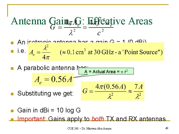 Antenna Gain, G: Effective Areas n n An isotropic antenna has a gain G