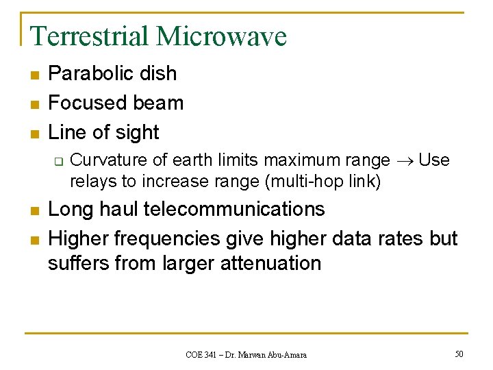 Terrestrial Microwave n n n Parabolic dish Focused beam Line of sight q n