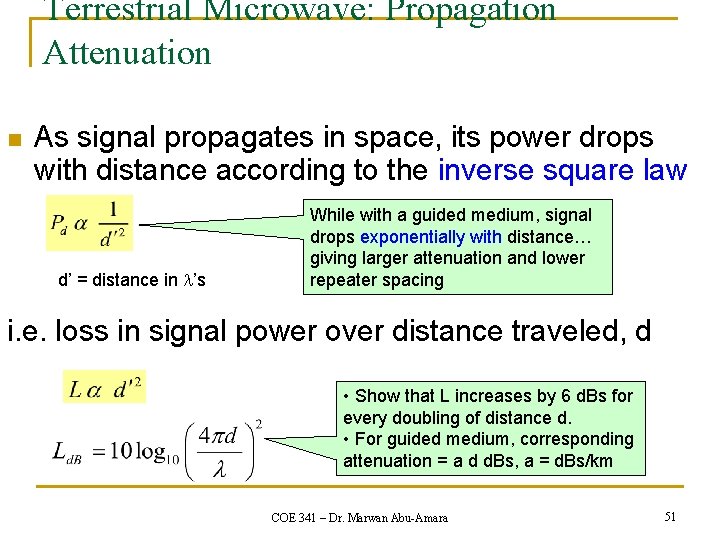 Terrestrial Microwave: Propagation Attenuation n As signal propagates in space, its power drops with