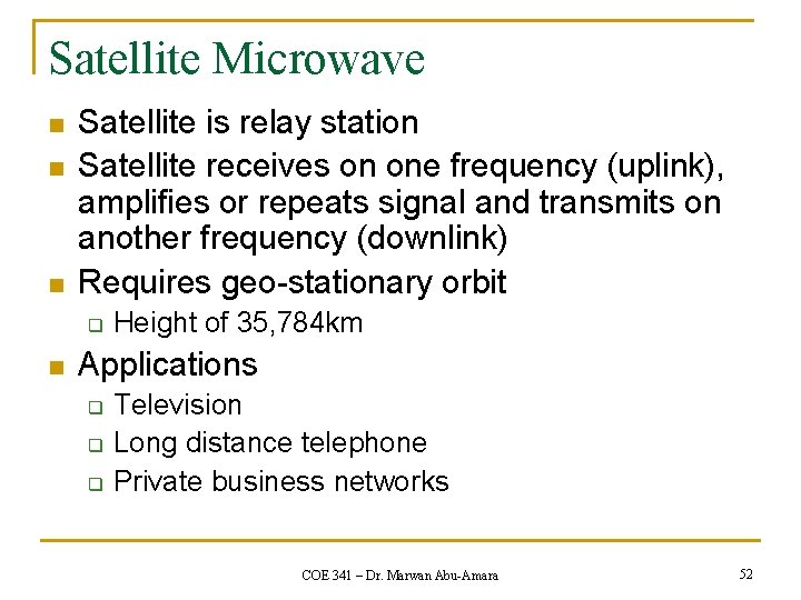 Satellite Microwave n n n Satellite is relay station Satellite receives on one frequency