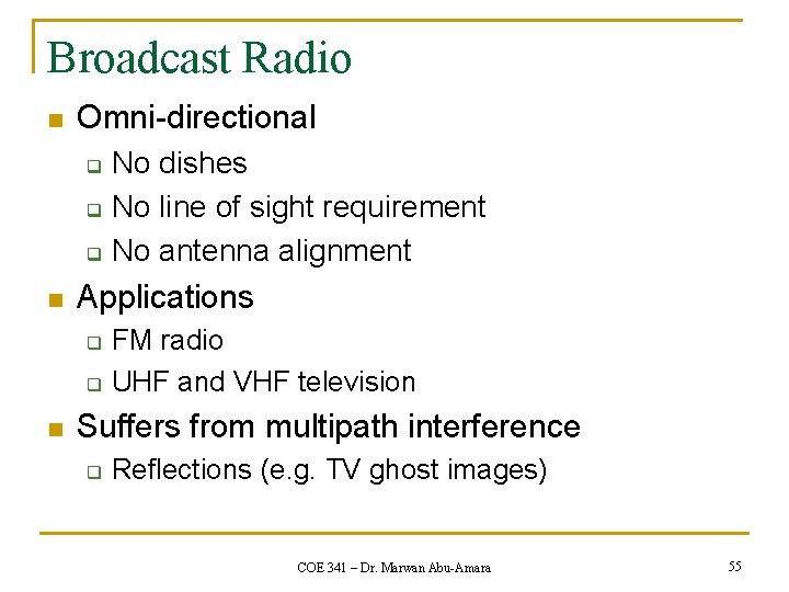 Broadcast Radio n Omni-directional No dishes q No line of sight requirement q No