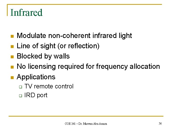 Infrared n n n Modulate non-coherent infrared light Line of sight (or reflection) Blocked