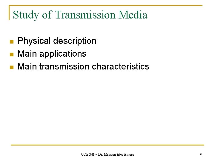 Study of Transmission Media n n n Physical description Main applications Main transmission characteristics