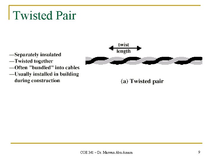 Twisted Pair COE 341 – Dr. Marwan Abu-Amara 9 