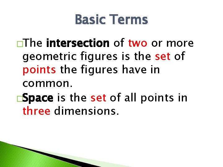 Basic Terms �The intersection of two or more geometric figures is the set of
