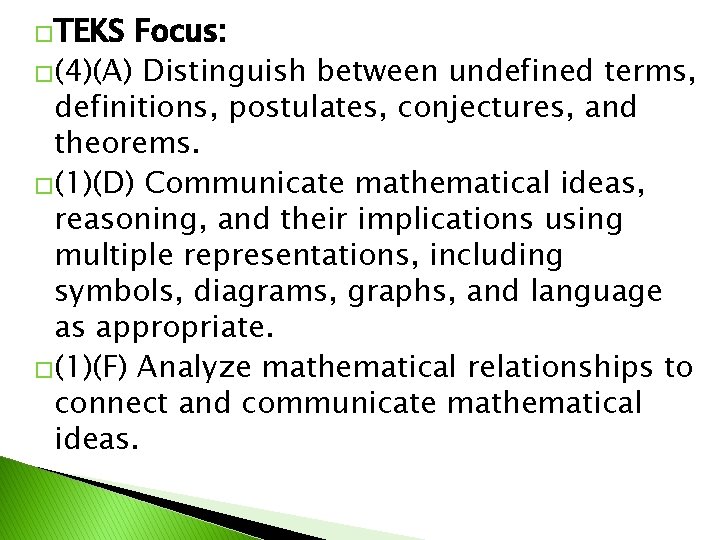 �TEKS Focus: �(4)(A) Distinguish between undefined terms, definitions, postulates, conjectures, and theorems. �(1)(D) Communicate