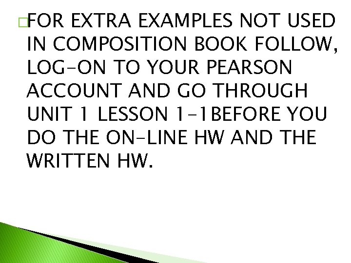 �FOR EXTRA EXAMPLES NOT USED IN COMPOSITION BOOK FOLLOW, LOG-ON TO YOUR PEARSON ACCOUNT