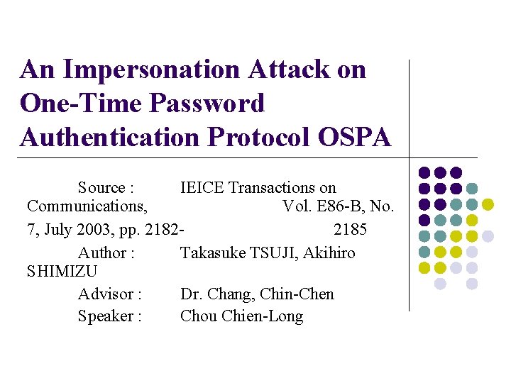 An Impersonation Attack on One-Time Password Authentication Protocol OSPA Source : IEICE Transactions on