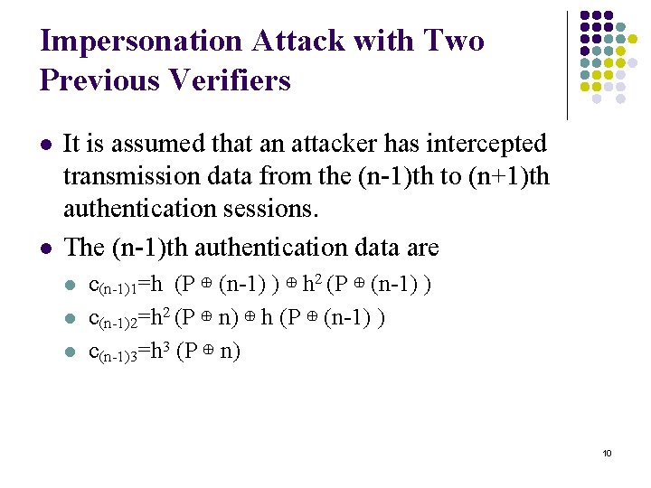 Impersonation Attack with Two Previous Verifiers l l It is assumed that an attacker