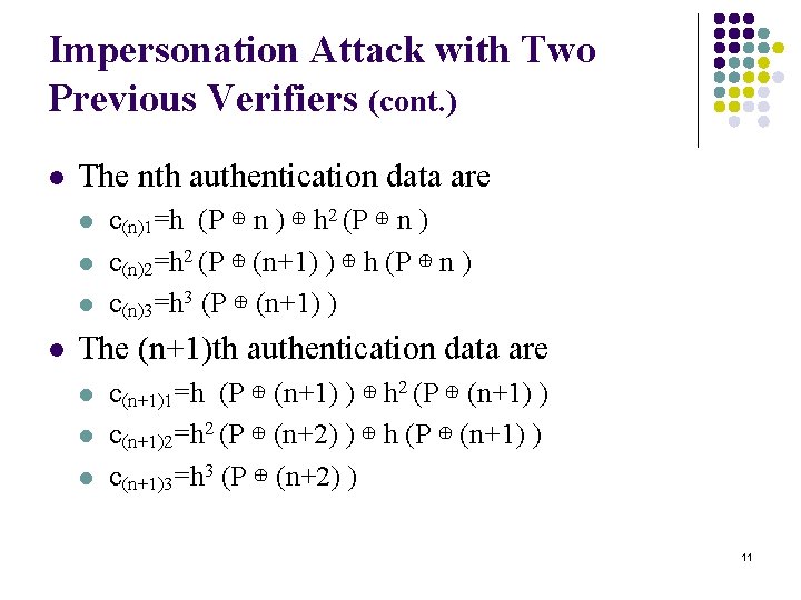 Impersonation Attack with Two Previous Verifiers (cont. ) l The nth authentication data are