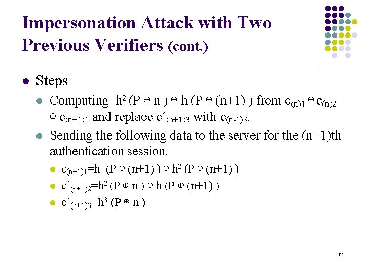 Impersonation Attack with Two Previous Verifiers (cont. ) l Steps l l Computing h