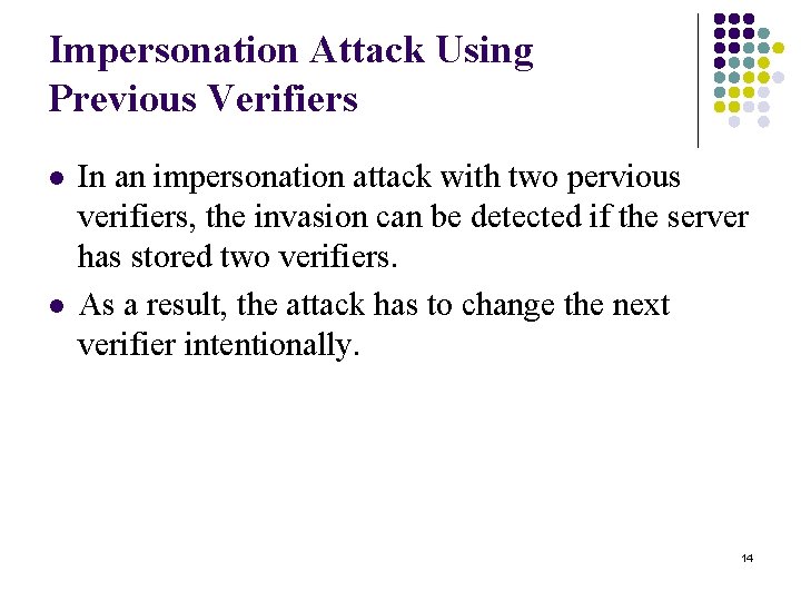 Impersonation Attack Using Previous Verifiers l l In an impersonation attack with two pervious