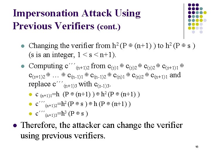 Impersonation Attack Using Previous Verifiers (cont. ) l l Changing the verifier from h